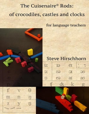 The Cuisenaire® Rods: of Crocodiles, Castles and Clocks