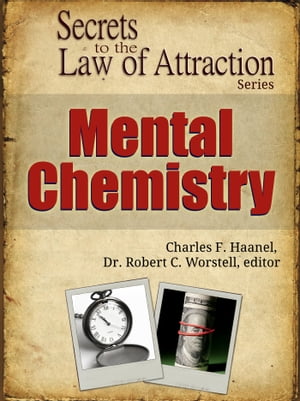 Secrets to the Law of Attraction: Mental Chemistry