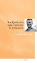 Don Quichotte, pour combattre la m?lancolie