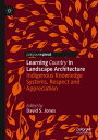 Learning Country in Landscape Architecture Indigenous Knowledge Systems, Respect and Appreciation【電子書籍】