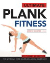 Ultimate Plank Fitness For a Strong Core, Killer Abs - and a Killer Body【電子書籍】 Jennifer DeCurtins