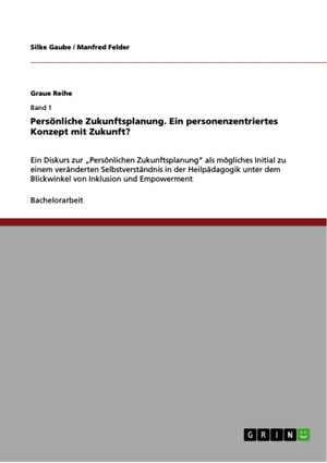 Persönliche Zukunftsplanung. Ein personenzentriertes Konzept mit Zukunft?