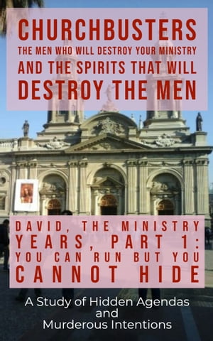 David: The Ministry Years, Part 1: You Can Run But You Cannot Hide! - A Study of Hidden Agendas and Murderous Intentions