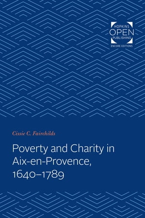 Poverty and Charity in Aix-en-Provence, 1640-1789