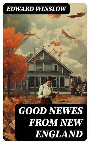 ŷKoboŻҽҥȥ㤨Good Newes from New England Or a true relation of things very remarkable at the plantation of Plimoth in New-EnglandŻҽҡ[ Edward Winslow ]פβǤʤ300ߤˤʤޤ