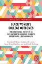 Black Women’s College Outcomes The Longitudinal Impact of an Elite University Ed...