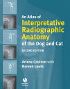 An Atlas of Interpretative Radiographic Anatomy of the Dog and Cat【電子書籍】[ Arlene...