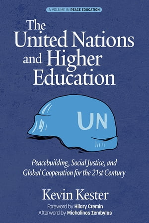 The United Nations and Higher Education Peacebuilding, Social Justice and Global Cooperation for the 21st Century