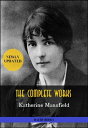 Katherine Mansfield: The Complete Works In a German Pension, Bliss, The Garden Party, The Aloe... (Bauer Classics)