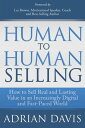 Human to Human Selling How to Sell Real and Lasting Value in an Increasingly Digital and Fast-Paced World