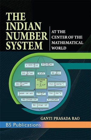 The Indian Number System At the Center of the Mathematical World【電子書籍】[ Rao Prasada Ganti ]