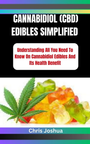 CANNABIDIOL (CBD) EDIBLES SIMPLIFIED