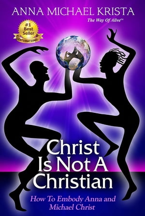 Christ Is Not a Christian How to Embody Anna and Michael Christ