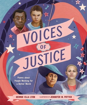 Voices of Justice Poems about People Working for a Better World【電子書籍】[ George Ella Lyon ]