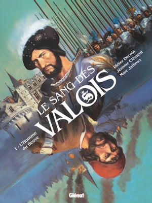 Le Sang des Valois - Tome 01 L'Homme du fleuve【電子書籍】[ Didier Decoin ]