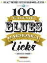 100 Authentic Blues Harmonica Licks【電子書籍】 Steve Cohen