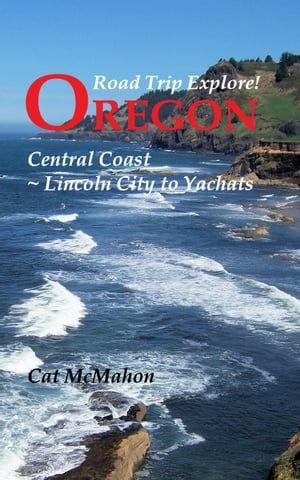Road Trip Explore! Oregon Central Coast--Lincoln City to Yachats