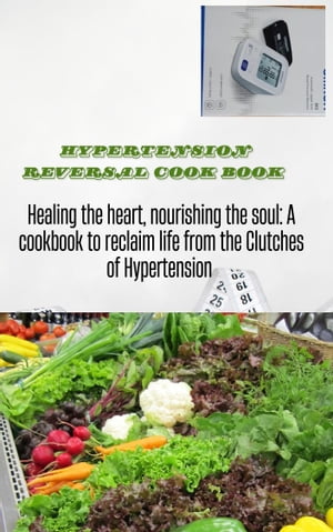 HYPERTENSION REVERSAL COOKBOOK