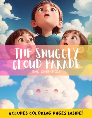 The Snuggly Cloud Parade: A Cozy Bedtime Adventure