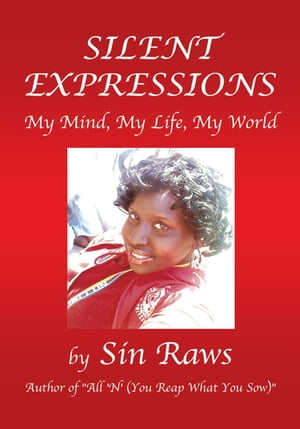 Silent Expressions My Mind, My Life, My World【電子書籍】[ Sin Raws ]