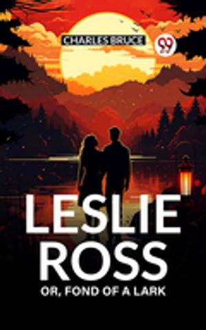 ŷKoboŻҽҥȥ㤨Leslie Ross Or, Fond of a LarkŻҽҡ[ Charles Bruce ]פβǤʤ162ߤˤʤޤ