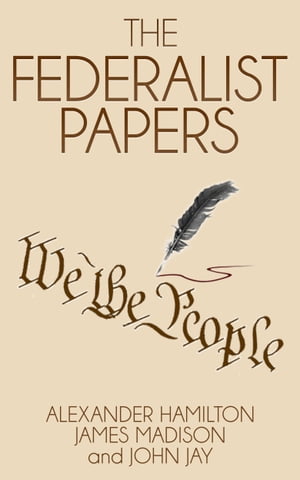 The Federalist Papers (Illustrated)