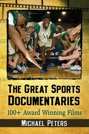 The Great Sports Documentaries 100+ Award Winning FilmsŻҽҡ[ Michael Peters ]