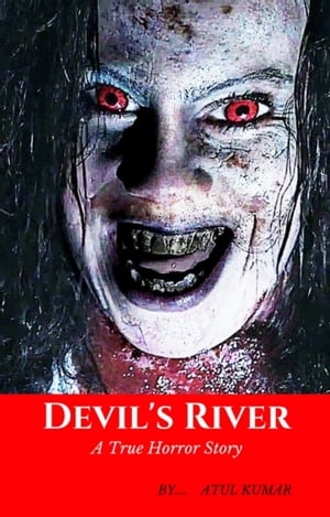 Devil's River A True Horror Story