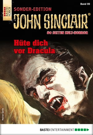 John Sinclair Sonder-Edition 99 H?te dich vor DraculaŻҽҡ[ Jason Dark ]