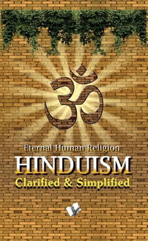 Hinduism - Clarified And Simplified