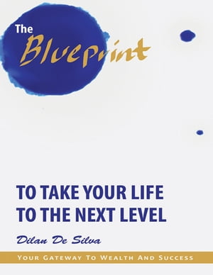 ŷKoboŻҽҥȥ㤨The Blueprint to Take Your Life to the Next Level: Your Gateway to Wealth and SuccessŻҽҡ[ Selh-help Author, Success Coach Dilan De Silva ]פβǤʤ637ߤˤʤޤ