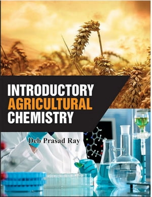Introductory Agricultural Chemistry【電子書籍】 D. P. Ray
