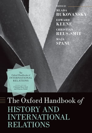 The Oxford Handbook of History and International Relations【電子書籍】