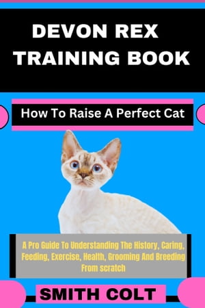 DEVON REX TRAINING BOOK How To Raise A Perfect Cat