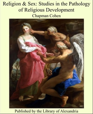 Religion & Sex: Studies in the Pathology of Religious Development