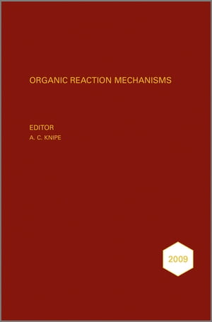 Organic Reaction Mechanisms 2009 An annual survey covering the literature dated January to December 2009【電子書籍】