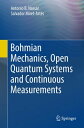 Bohmian Mechanics, Open Quantum Systems and Continuous Measurements【電子書籍】 Antonio B. Nassar