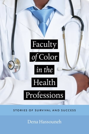 ŷKoboŻҽҥȥ㤨Faculty of Color in the Health Professions Stories of Survival and SuccessŻҽҡ[ Dena Hassouneh ]פβǤʤ3,906ߤˤʤޤ