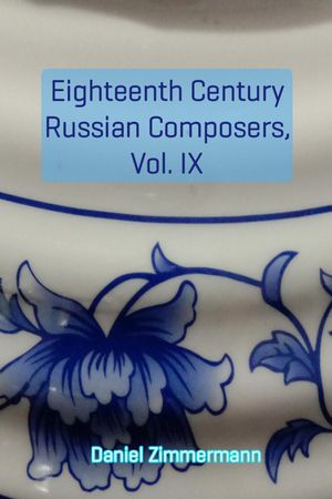 Eighteenth Century Russian Composers, Vol. IX