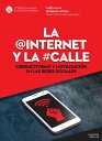 La @Internet y la #calle Ciberactivismo y movilizaci?n en las redes sociales