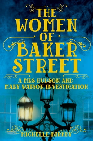 The Women of Baker Street【電子書籍】[ Michelle Bi