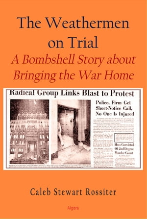 ŷKoboŻҽҥȥ㤨The Weathermen On Trial A Bombshell Story About Bringing the War HomeŻҽҡ[ Caleb Stewart Rossiter ]פβǤʤ2,053ߤˤʤޤ