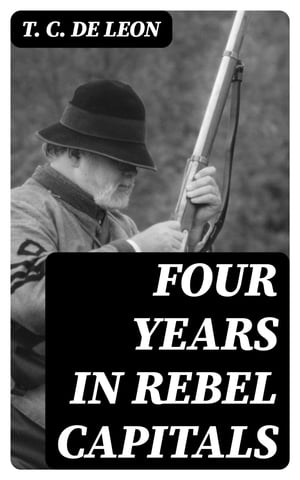 Four Years in Rebel Capitals