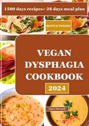 VEGAN DYSPHAGIA COOKBOOK 2024