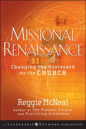 Missional Renaissance Changing the Scorecard for the Church