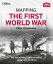 Mapping the First World War: The Great War through maps from 1914-1918