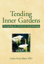 Tending Inner Gardens The Healing Art of Feminist Psychotherapy【電子書籍】[ Lesley I Shore ]