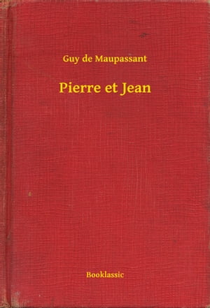 Pierre et Jean【電子書籍】[ Guy de Maupass