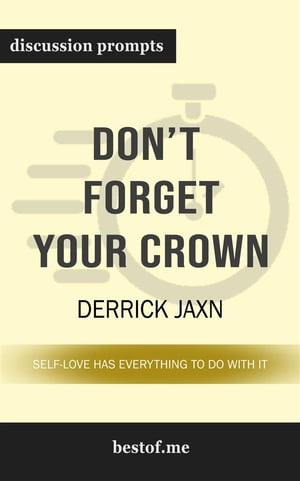 Summary: "Don't Forget Your Crown: Self-Love has everything to do with it." by Derrick Jaxn | Discussion Prompts
