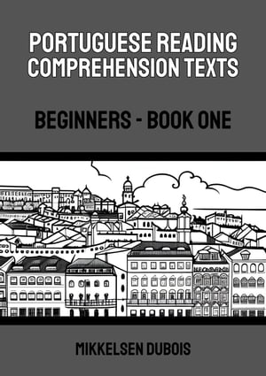 Portuguese Reading Comprehension Texts: Beginners - Book One